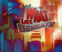 Whatbeneath3.gif